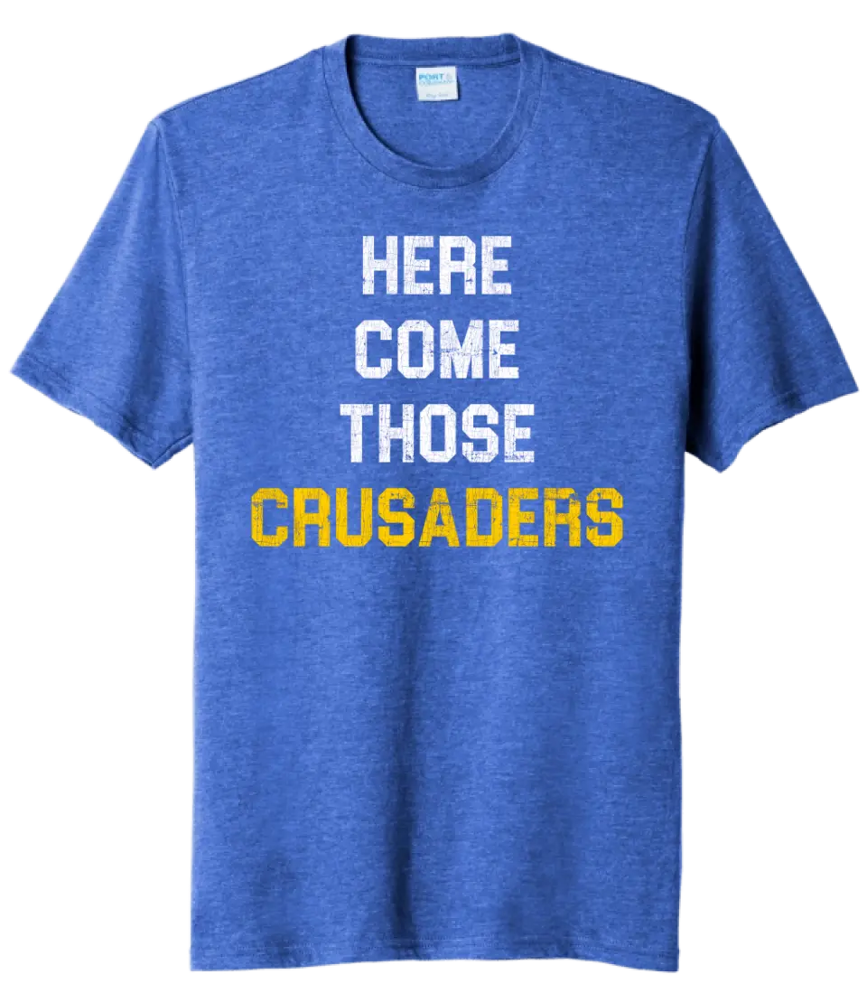 Steubenville Catholic Central Distressed Here Come Those Crusaders Tri-Blend Tee