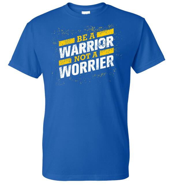 Wintersville Warriors Be A Warrior Not A Worrier Gildan DryBlend T-Shirt