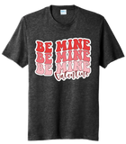 Be Mine Valentine Tri-Blend Tee