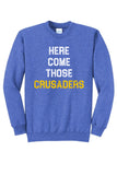 Steubenville Catholic Central Distressed Here Come Those Crusaders Core Fleece Crewneck Sweatshirt