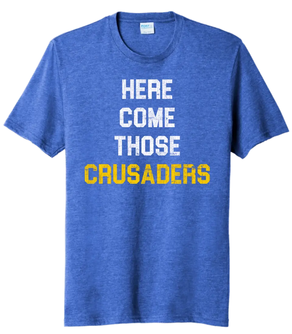 Steubenville Catholic Central Distressed Here Come Those Crusaders Tri-Blend Tee