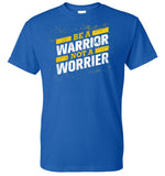 Wintersville Warriors Be A Warrior Not A Worrier Gildan DryBlend T-Shirt
