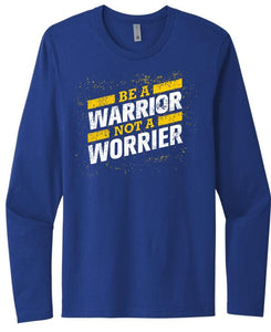 Wintersville Warriors Be A Warrior Not A Worrier Next Level Cotton Long Sleeve Tee